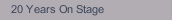20 Years On Stage