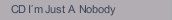 CD I´m Just A Nobody